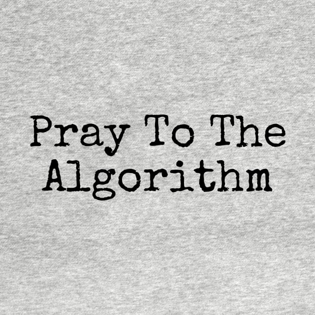 The algorithm is god by Algorithmic Output